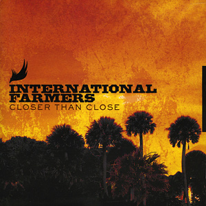 Closer Than Close - International Farmers