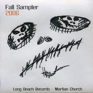 Fall Sampler 2006 - Long Beach Records/Martian Church